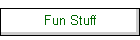 Fun Stuff